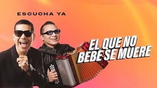 El Que No Bebe Se Muere, Peter Manjarrés Feat Luis José Villa