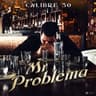 Mi Problema por Calibre 50